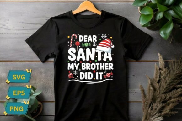 Dear Santa My Brother Did It Funny Chris Graphics for T-Shirt Designs