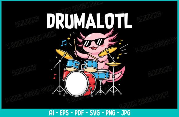 Drumalotl Graphics for T-Shirt Designs