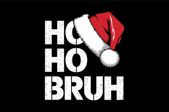 Funny Ho Ho Bruh Design Graphics for T-Shirt Sales