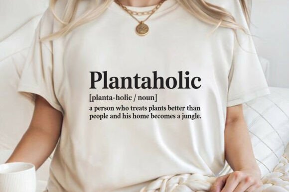 Funny Plantaholic Definition Plant Lover Graphics for T-Shirt Designs
