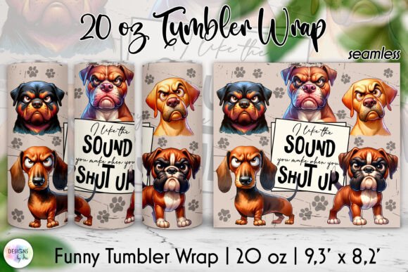 Sarcastic Grumpy Dogs Tumbler Wrap Graphics
