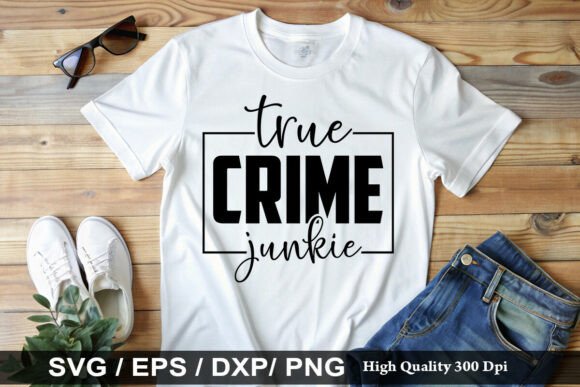 True Crime Junkie SVG for T-Shirt Designs and Graphics